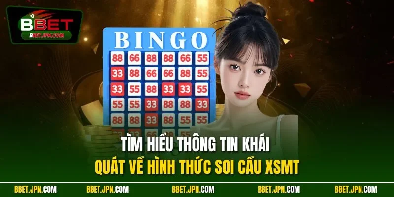 Tìm hiểu thông tin khái quát về hình thức soi cầu XSMT